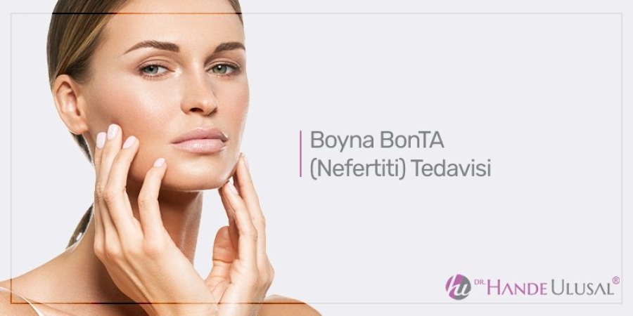 Boyna Bonta (Nefertiti) Tedavisi Boyna Bonta (Nefertiti) Tedavisi