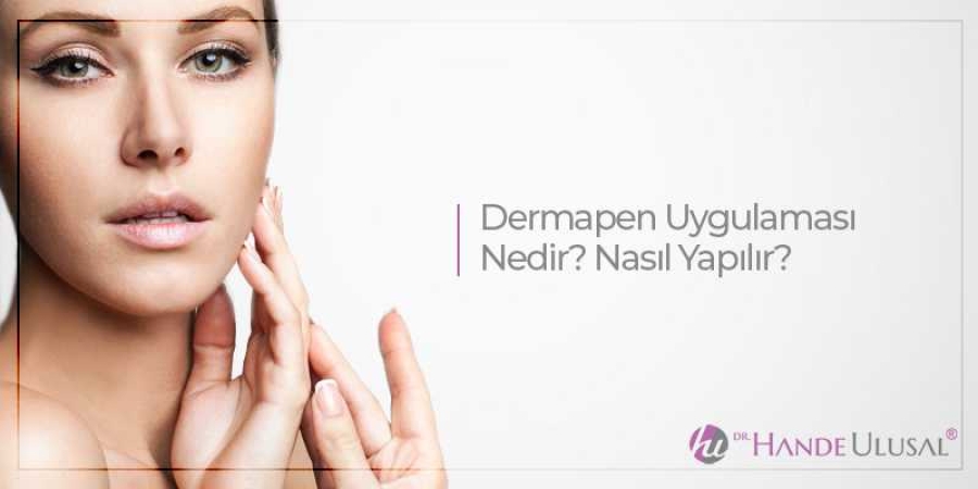 Dermapen Uygulaması Nedir ?