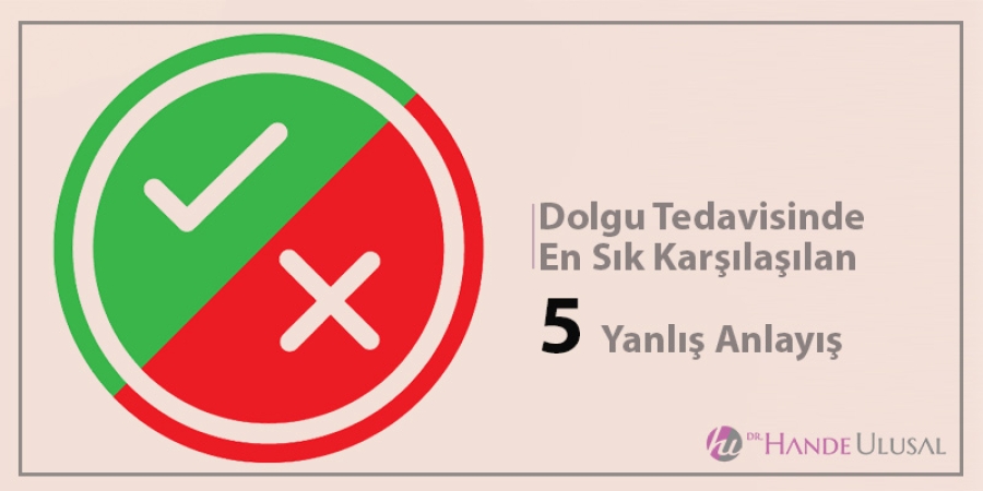 Dolgu Tedavisinde En Sık Karşılaşılan 5 Yanlış 