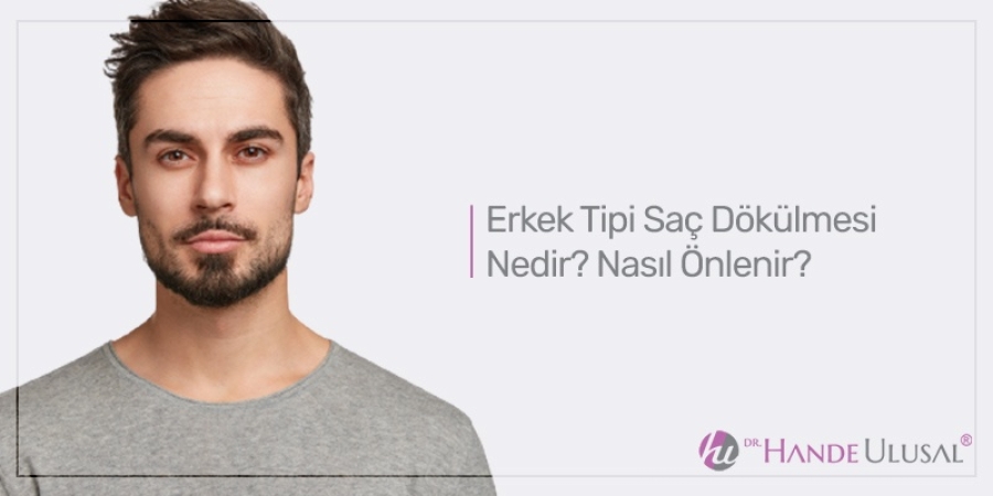 Erkek Tipi Saç Dökülmesi Nedir? Nasıl Önlenir? 