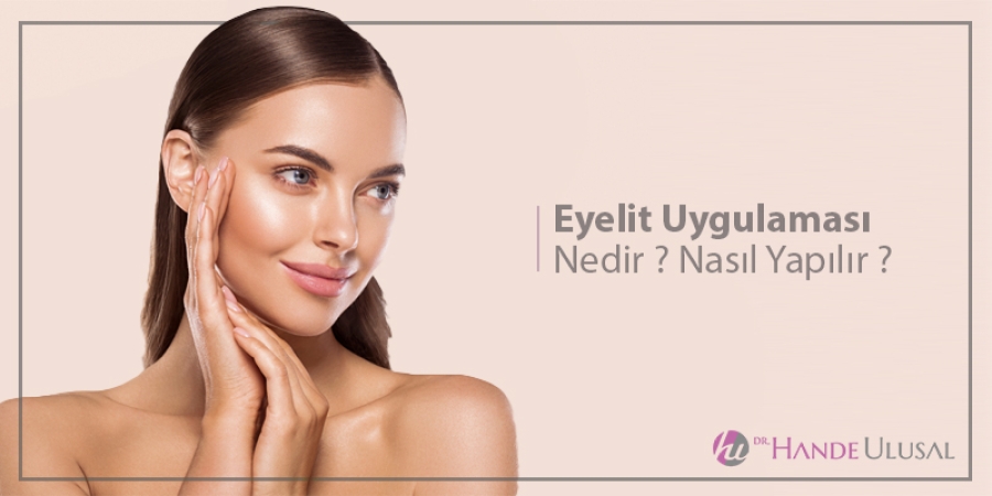 Eyelit Uygulaması Nedir ? Nasıl Yapılır ?