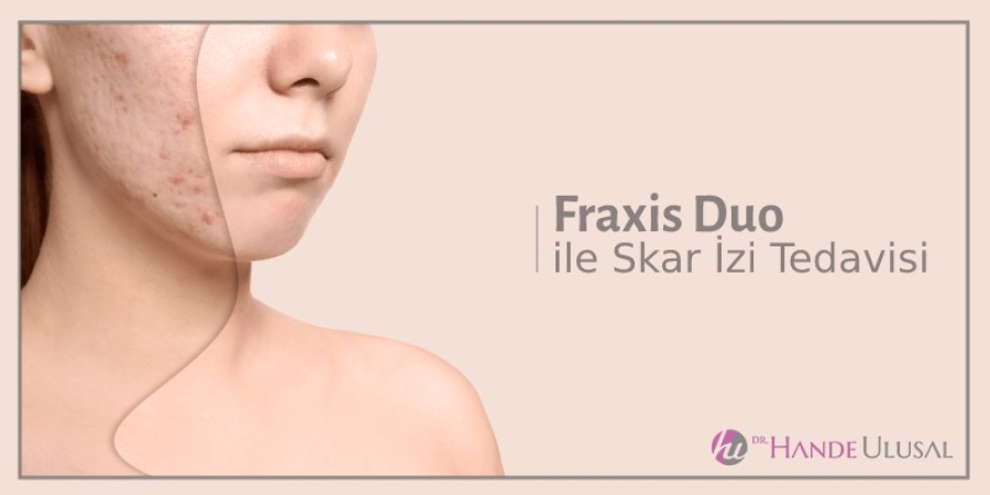 Fraxis Duo ile Skar İzi Tedavisinde Etkili Çözüm