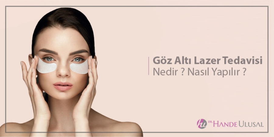 Göz Altı Lazer Tedavisi Nedir ? Nasıl Yapılır ?